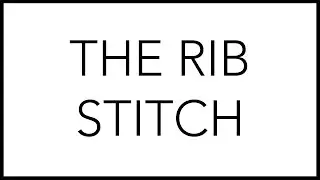 Knitting Tutorial: The Rib Stitch