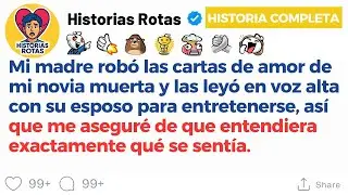 [HISTORIA COMPLETA] Mi madre robó las cartas de amor de mi novia muerta y las leyó en voz alta con