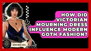 How Did Victorian Mourning Dress Influence Modern Goth Fashion? - Goth Music Vault