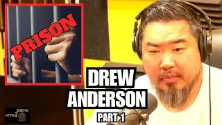 Drew Anderson on Going to PRISON! Part 1