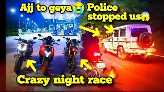 Police Stopped Us😱|NS200 vs Ntorq125 vs Hornet 125🔥| Crazy Night Race🤯|Ajj to geya 😭