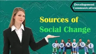 Sources of Social Change | What is Social change | Development Communication