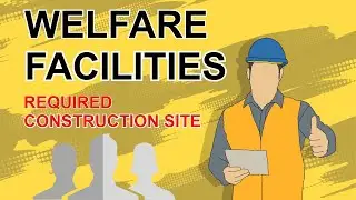 WELFARE FACILITIES REQUIRED CONSTRUCTION SITE