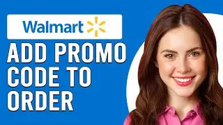 How To Add Promo Code To Walmart Order (How To Use Promo Code On Walmart Order)