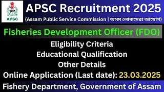 APSC Recruitment 2025: Fisheries Development Officer (FDO)