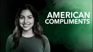 No, YOU Look Good! How to Give and Accept Compliments in American English