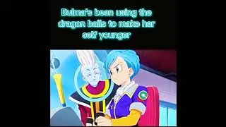 Bulma's been using the dragon balls to make herself look younger