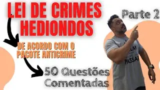 Crimes Hediondos - 50 Questões Inéditas Comentadas - De acordo com o pacote Anticrime - Parte 2