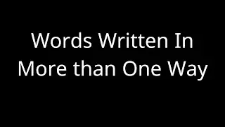 Words Written In More than One Way