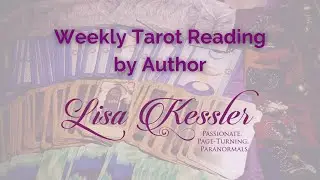 Tarot Reading for week of Jan. 5th - 11th 2026 - Author Lisa Kessler