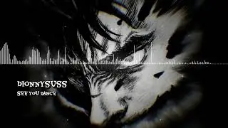 dionnysuss - see you dance (ultra slowed)