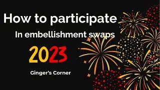 How- to participate in embellishment swaps on Ginger&rsquo;s Corner video