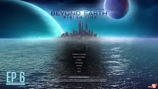 Civilization Beyond Earth: Ep 6