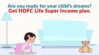 Secure Your Child&rsquo;s Dreams with HDFC Life Super Income Plan &ndash; Watch & Act Now!