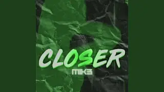 Closer