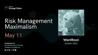 Risk Management Maximalism w/ WenMoon (Umami DAO)