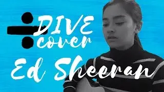 Dive | Ed Sheeran | Cover