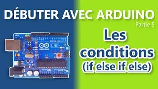 [Arduino] D&eacute;buter avec Arduino. Partie 5 : les conditions if, else if, else
