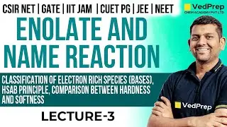 Enolate and Name Reaction |CSIR NET | GATE |IIT JAM| CUET PG| JEE|NEET |Lec-3| VedPrep Chem Academy