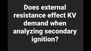 Secondary ignition KV Demand Explained