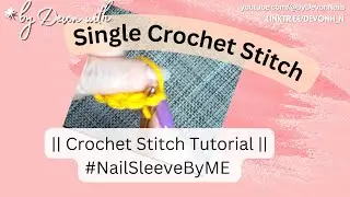 Single Crochet Tutorial || #NailSleeveByMe || Nailfie Sleeve Crochet Along - tutorial