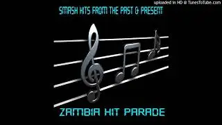 Smash Hits From The Past & Present - Zambian Hits Parade, Pt  11 (Official Gospel Audio)