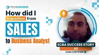 From SALES to Business Analyst | Ali&rsquo;s ECBA Success Story | Techcanvass Review 2025