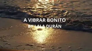 MEDITACI&Oacute;N YO SOY A VIBRAR BONITO BY LALA DUR&Aacute;N 11