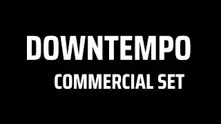 Downtempo Commercial Set 🤩 Zip File 😋 Free Download Link