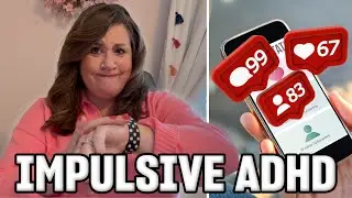 Impulsivity & ADHD: Being Accepted For Who You Are