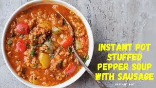 Instant Pot Stuffed Pepper Soup with Sausage | Stuffed Bell Pepper Soup | Foodies Terminal