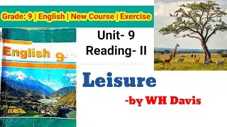 Class 9 English || Unit-9 Reading-II || Leisure by WH Davis || Poem || Exercise