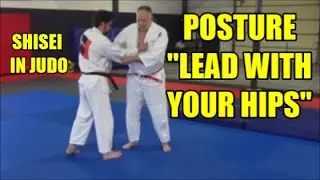 POSTURE LEAD WITH YOUR HIPS USING SHISEI IN JUDO