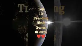 Top 10 Trending Hindi Songs In 2025 🎶❤️ #shortsfeed #top10 #songs