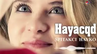 Spitakci Hayko - Hayacqd | Армянская музыка