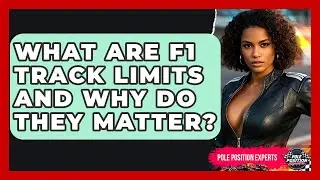What Are F1 Track Limits And Why Do They Matter? - Pole Position Experts