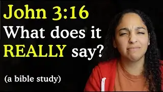 (ИЗУЧЕНИЕ БИБЛИИ) Что на самом деле говорится в Иоанна 3:16 о Божьей любви