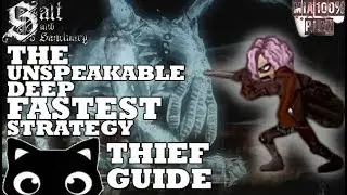 SALT AND SANCTUARY - THIEF GUIDE  - THE UNSPEAKABLE DEEP FASTEST STRATEGY