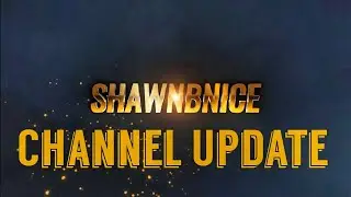 Channel Update || ShawnBNice