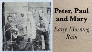 Peter, Paul and Mary - 'Early Morning Rain'