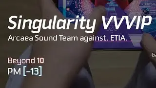 [Arcaea] Singularity VVVIP BYD 10 PM(-13) (Thumb Play)