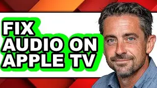 How to Fix Audio on Apple Tv (full Guide)