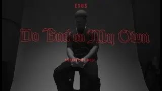 Exus - Do Bad On My Own (Official Video)