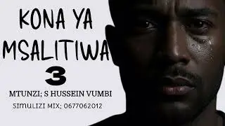 KONA YA MSALITIWA 3  SIMULIZI YA MAPIGANO, MAPENZI NA MAISHA