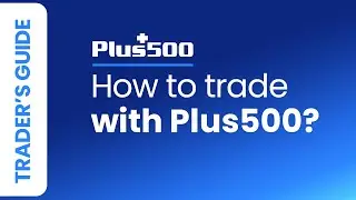 How to trade with Plus500  | Plus500 Trader's Guide (non EU)