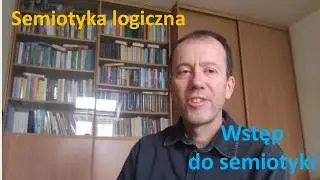 Semiotyka logiczna 01 - wstęp do semiotyki logicznej