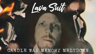 Lava Suit - &ldquo;Candle Wax Memory Meltdown&rdquo; (Music + Lyric Video)