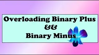 9.Binary Operator Overloading | Binary Plus and Minus[C++]