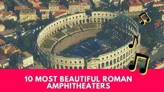 10 Most Beautiful Roman Amphitheaters