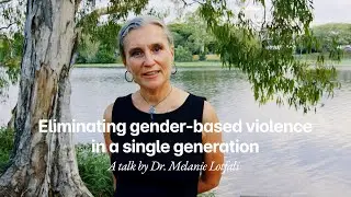 Eliminating Gender-Based Violence in a Single Generation - A Talk by Dr. Melanie Lotfali